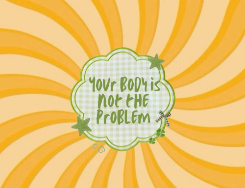 Your Body Is Not The Problem